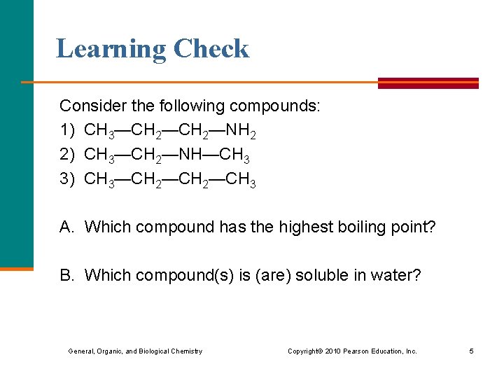 Learning Check Consider the following compounds: 1) CH 3—CH 2—NH 2 2) CH 3—CH