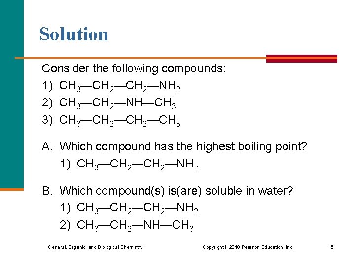 Solution Consider the following compounds: 1) CH 3—CH 2—NH 2 2) CH 3—CH 2—NH—CH