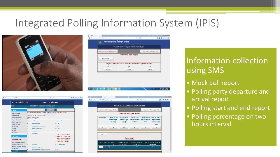 Integrated Polling Information System (IPIS) Information collection using SMS • Mock poll report •