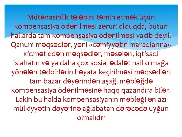 Mütənasiblik tələbini təmin etmək üçün kompensasiya ödənilməsi zəruri olduqda, bütün hallarda tam kompensasiya ödənilməsi