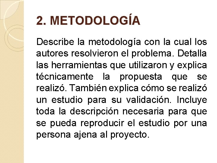 2. METODOLOGÍA Describe la metodología con la cual los autores resolvieron el problema. Detalla