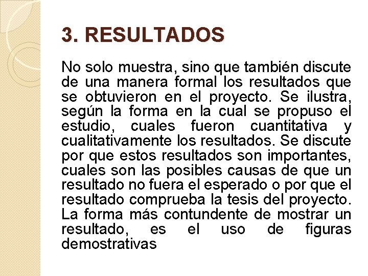 3. RESULTADOS No solo muestra, sino que también discute de una manera formal los