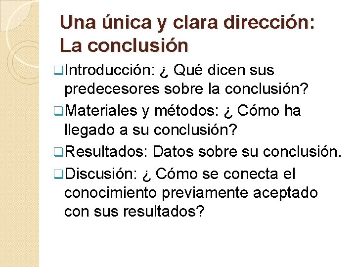 Una única y clara dirección: La conclusión q. Introducción: ¿ Qué dicen sus predecesores