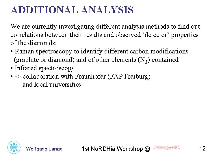 ADDITIONAL ANALYSIS We are currently investigating different analysis methods to find out correlations between