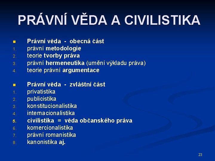 PRÁVNÍ VĚDA A CIVILISTIKA n 1. 2. 3. 4. 5. 6. 7. 8. Právní