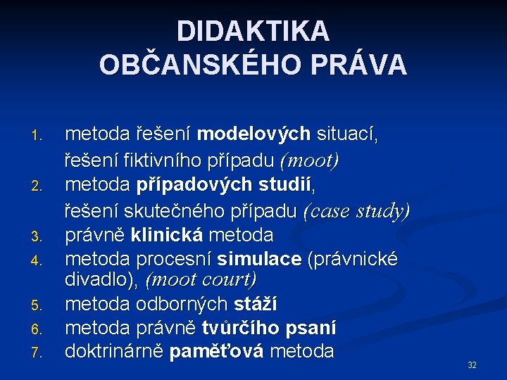 DIDAKTIKA OBČANSKÉHO PRÁVA 1. 2. 3. 4. 5. 6. 7. metoda řešení modelových situací,