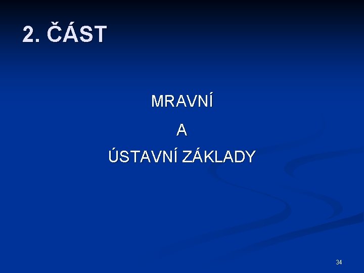 2. ČÁST MRAVNÍ A ÚSTAVNÍ ZÁKLADY 34 