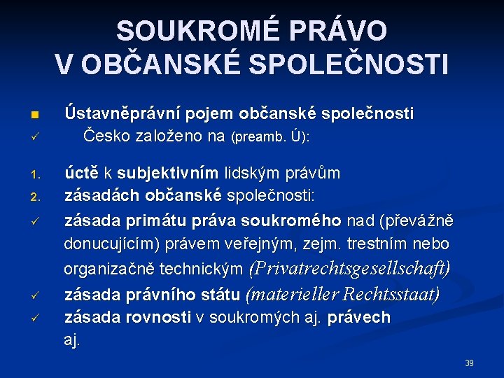 SOUKROMÉ PRÁVO V OBČANSKÉ SPOLEČNOSTI n ü 1. 2. ü ü ü Ústavněprávní pojem