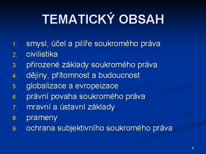 TEMATICKÝ OBSAH 1. 2. 3. 4. 5. 6. 7. 8. 9. smysl, účel a