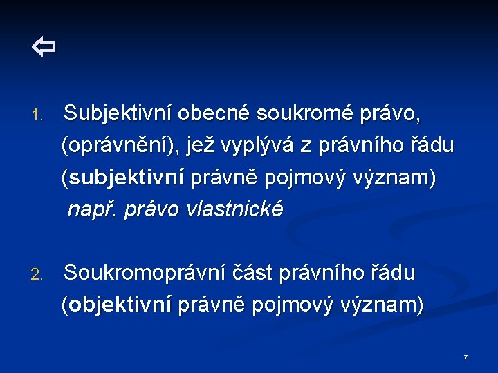  1. Subjektivní obecné soukromé právo, (oprávnění), jež vyplývá z právního řádu (subjektivní právně