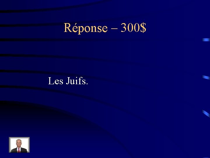 Réponse – 300$ Les Juifs. 