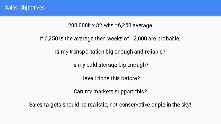 Sales Objectives 200, 000 k x 32 wks =6, 250 average If 6, 250