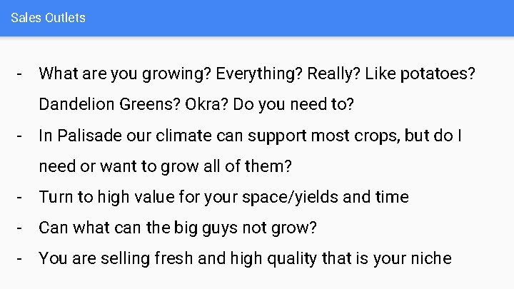 Sales Outlets - What are you growing? Everything? Really? Like potatoes? Dandelion Greens? Okra?