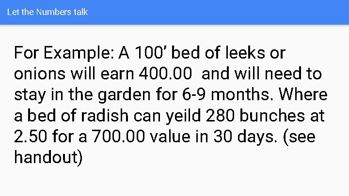 Let the Numbers talk For Example: A 100’ bed of leeks or onions will