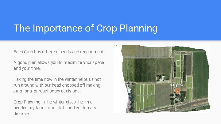 The Importance of Crop Planning Each Crop has different needs and requirements A good