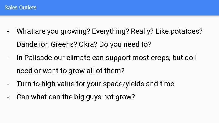 Sales Outlets - What are you growing? Everything? Really? Like potatoes? Dandelion Greens? Okra?