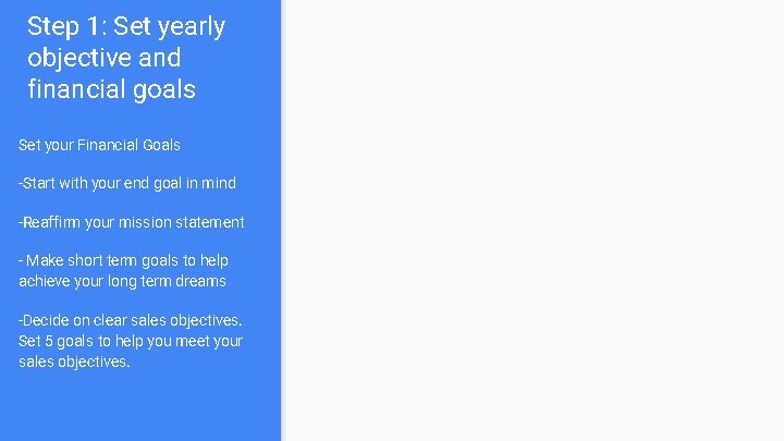 Step 1: Set yearly objective and financial goals Set your Financial Goals -Start with