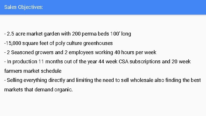 Sales Objectives: - 2. 5 acre market garden with 200 perma beds 100’ long