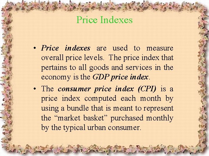 Price Indexes • Price indexes are used to measure overall price levels. The price