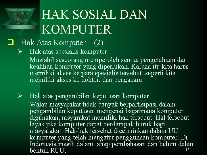 HAK SOSIAL DAN KOMPUTER q Hak Atas Komputer (2) Ø Hak atas spesialis komputer