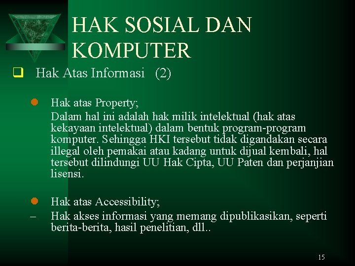 HAK SOSIAL DAN KOMPUTER q Hak Atas Informasi (2) l Hak atas Property; Dalam