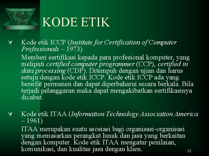 KODE ETIK Ú Kode etik ICCP (Institute for Certification of Computer Professionals – 1973)