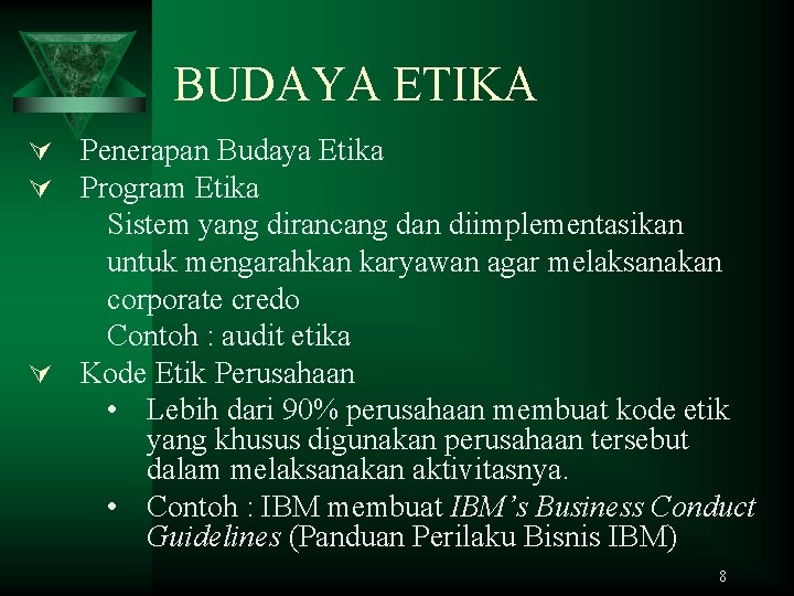 BUDAYA ETIKA Ú Penerapan Budaya Etika Ú Program Etika Sistem yang dirancang dan diimplementasikan