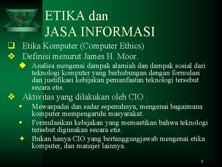 ETIKA dan JASA INFORMASI q Etika Komputer (Computer Ethics) v Definisi menurut James H.