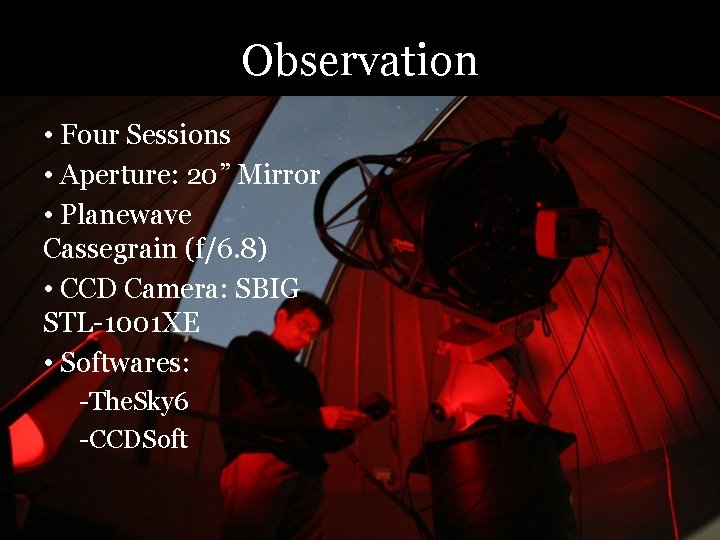 Observation • Four Sessions • Aperture: 20” Mirror • Planewave Cassegrain (f/6. 8) •