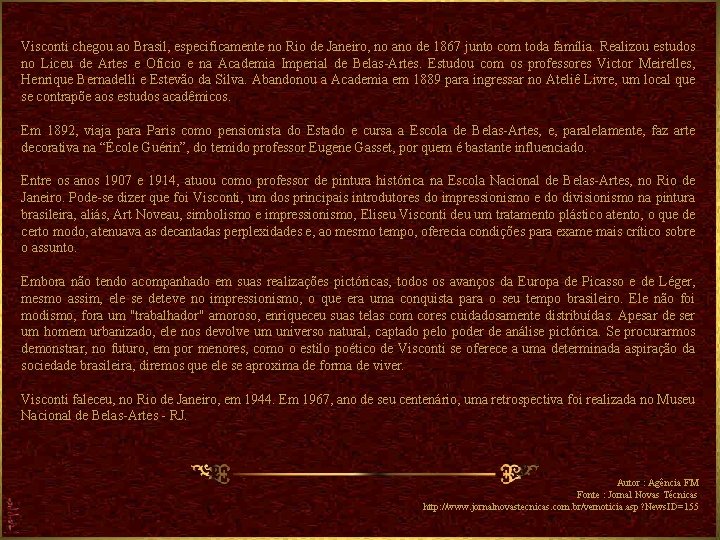 Visconti chegou ao Brasil, especificamente no Rio de Janeiro, no ano de 1867 junto