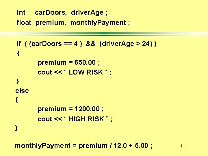 int car. Doors, driver. Age ; float premium, monthly. Payment ; if ( (car.