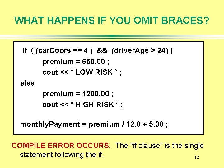 WHAT HAPPENS IF YOU OMIT BRACES? if ( (car. Doors == 4 ) &&