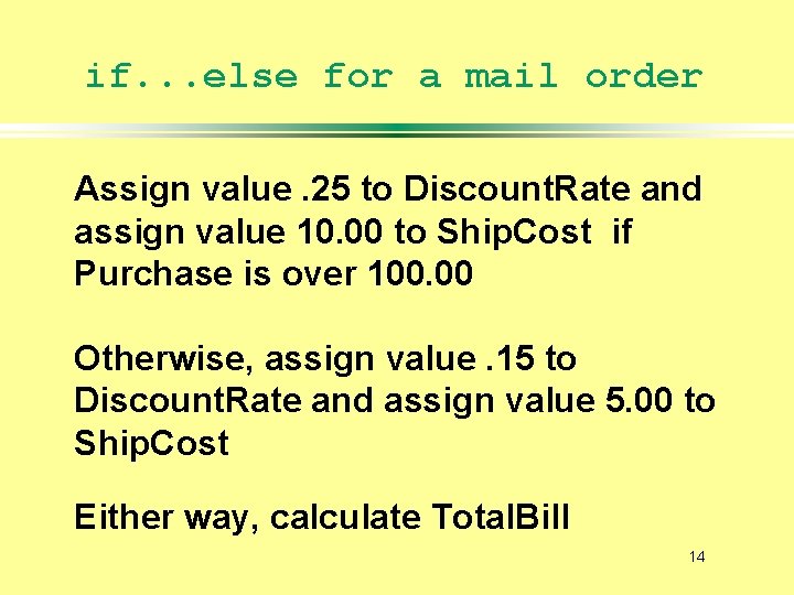 if. . . else for a mail order Assign value. 25 to Discount. Rate