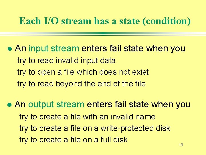 Each I/O stream has a state (condition) l An input stream enters fail state