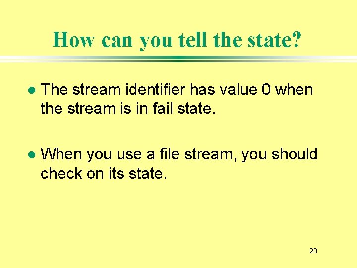 How can you tell the state? l The stream identifier has value 0 when