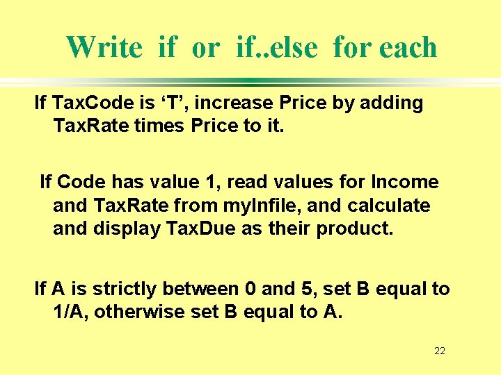 Write if or if. . else for each If Tax. Code is ‘T’, increase