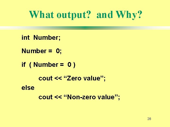 What output? and Why? int Number; Number = 0; if ( Number = 0