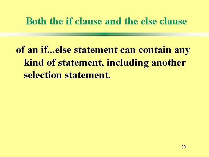 Both the if clause and the else clause of an if. . . else