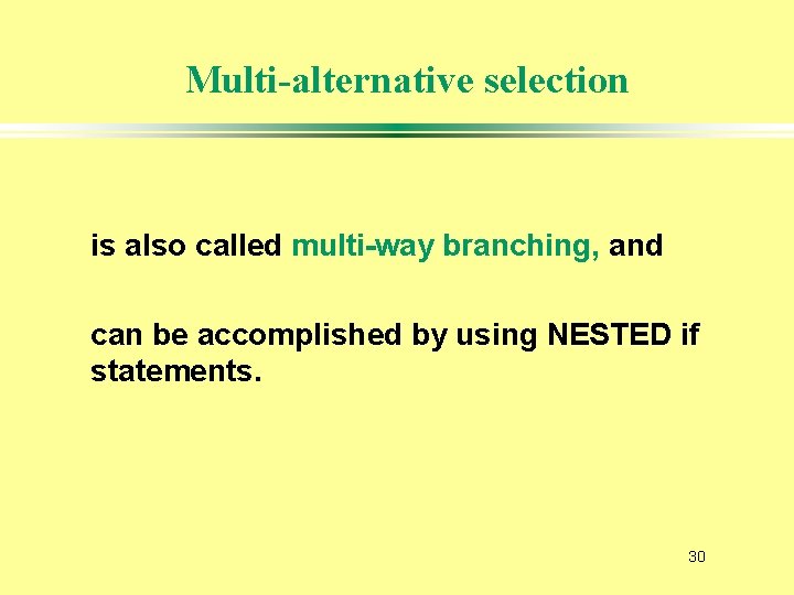 Multi-alternative selection is also called multi-way branching, and can be accomplished by using NESTED