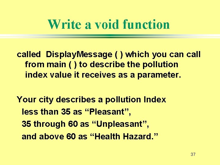 Write a void function called Display. Message ( ) which you can call from