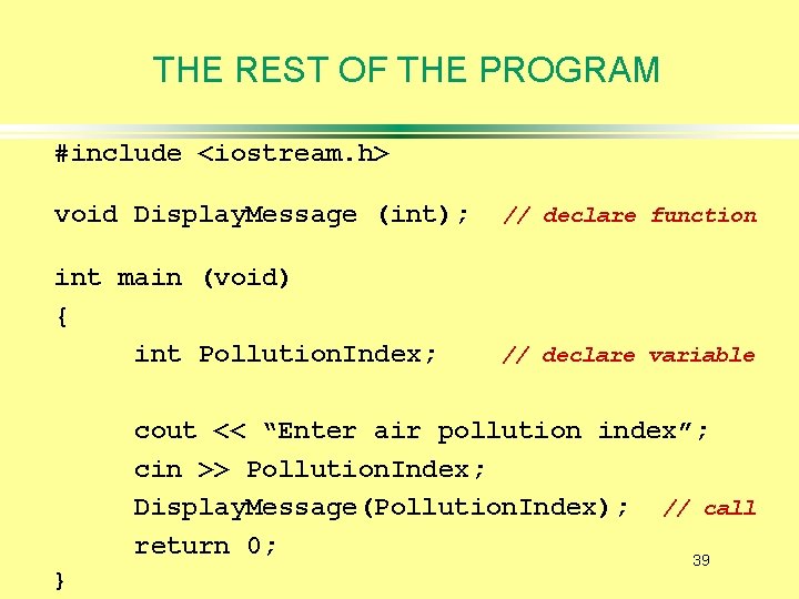 THE REST OF THE PROGRAM #include <iostream. h> void Display. Message (int); // declare