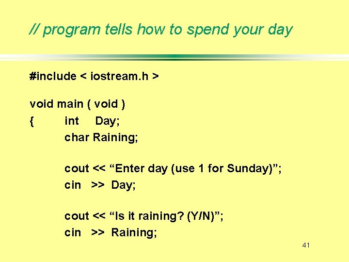// program tells how to spend your day #include < iostream. h > void
