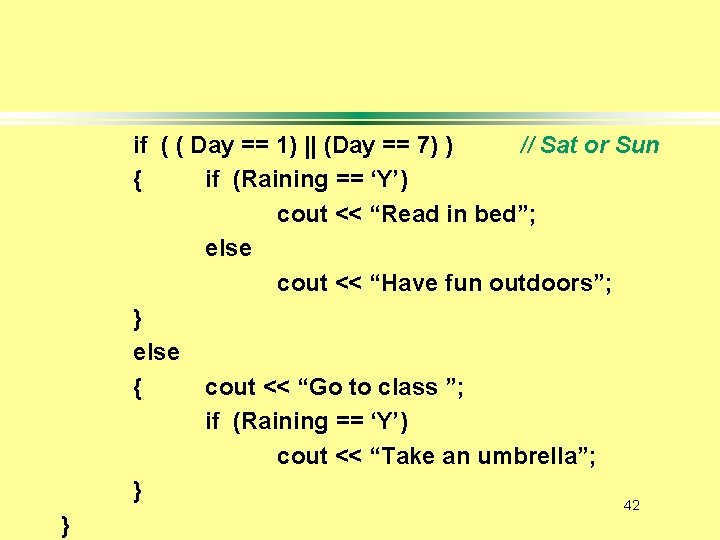 } if ( ( Day == 1) || (Day == 7) ) // Sat