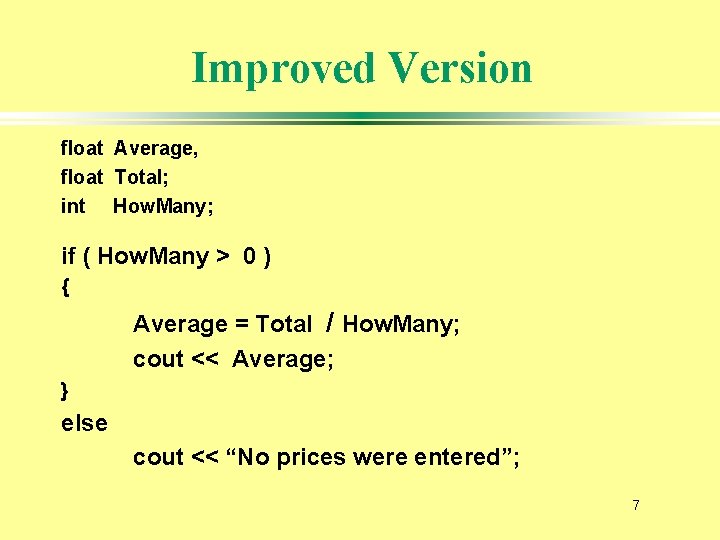 Improved Version float Average, float Total; int How. Many; if ( How. Many >