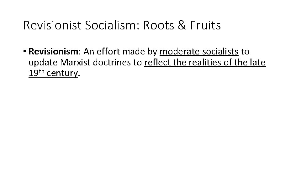 Revisionist Socialism: Roots & Fruits • Revisionism: An effort made by moderate socialists to Revisionist Socialism: Roots & Fruits • Revisionism: An effort made by moderate socialists to