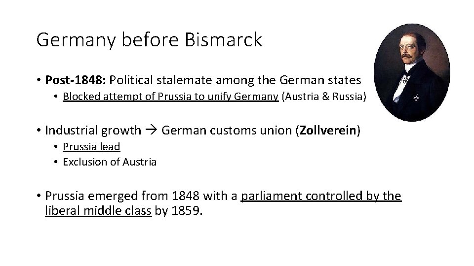 Germany before Bismarck • Post-1848: Political stalemate among the German states • Blocked attempt Germany before Bismarck • Post-1848: Political stalemate among the German states • Blocked attempt
