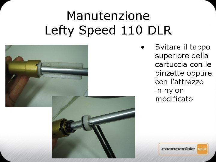 Manutenzione Lefty Speed 110 DLR • Svitare il tappo superiore della cartuccia con le