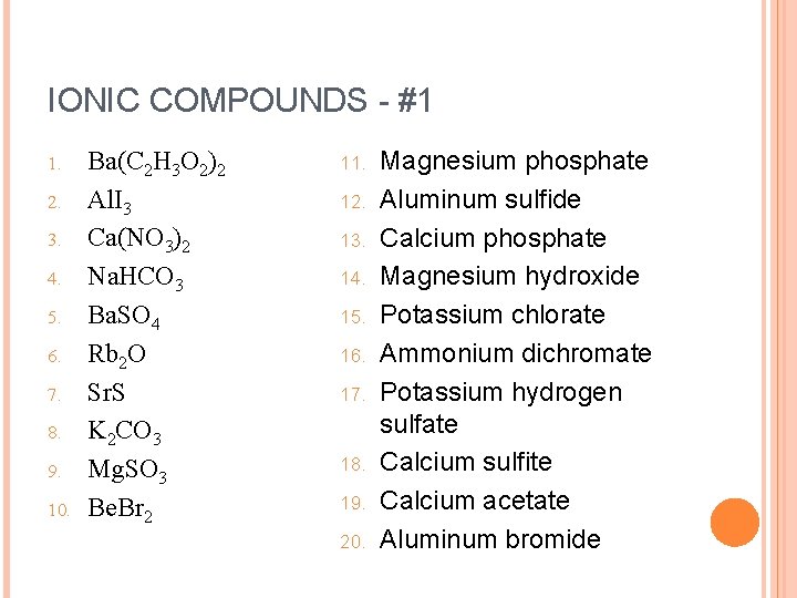 IONIC COMPOUNDS - #1 1. 2. 3. 4. 5. 6. 7. 8. 9. 10.