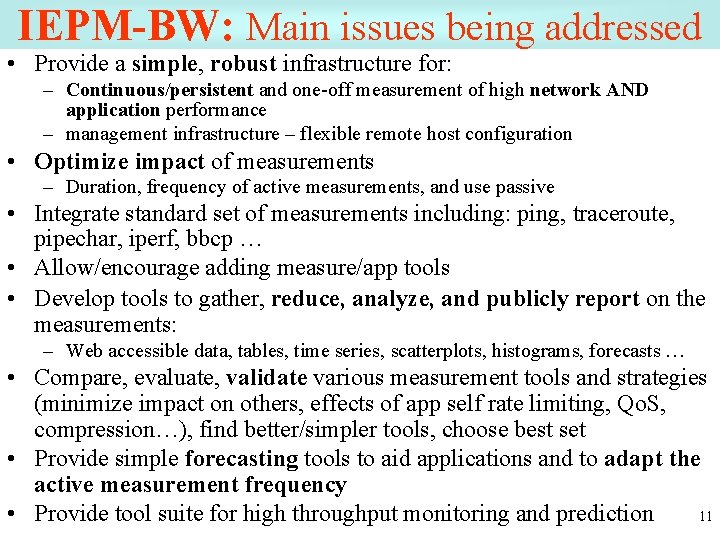 IEPM-BW: Main issues being addressed • Provide a simple, robust infrastructure for: – Continuous/persistent