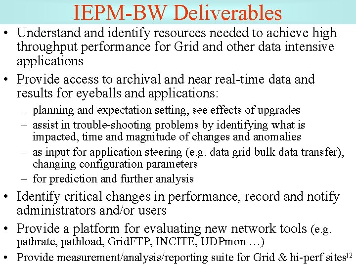 IEPM-BW Deliverables • Understand identify resources needed to achieve high throughput performance for Grid